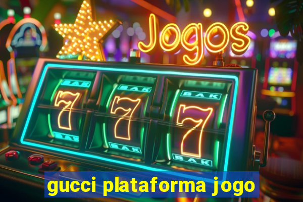 gucci plataforma jogo